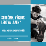 Strečink, výklus, ledová lázeň? Jak co nejrychleji zregeneruji po zátěži?